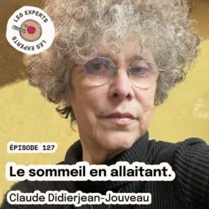 Épisode 127 - Claude DIDIERJEAN-JOUVEAU : Le sommeil en allaitant