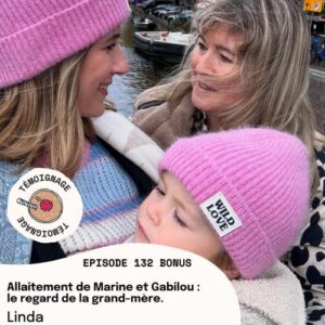 Episode 132 BONUS - Linda : Allaitement de Marine et Gabilou : Le regard de la grand mère.