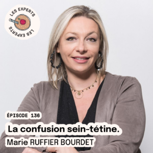 Episode 136 - Marie RUFFIER BOURDET : La confusion sein / tétine.