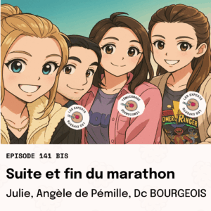 Épisode 142 - Julie, Angèle de Pémille et Dc Bourgeois : Suite et fin du marathon.