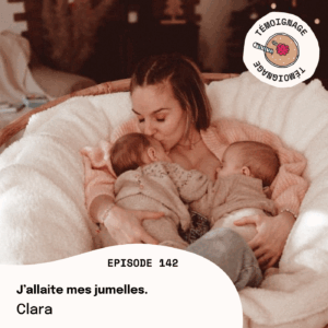 Episode 142 - Clara : J'allaite mes jumelles.