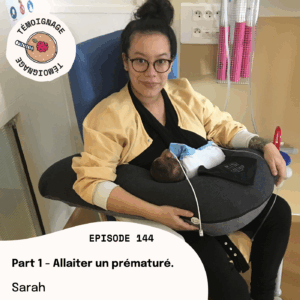 Épisode 144 - Part 1 - Sarah : Allaiter un prématuré.