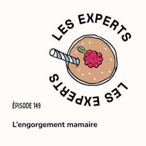 Épisode 149 - L'engorgement mammaire.