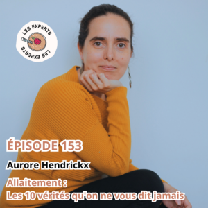 Épisode 153 - Aurore HENDRICKX : Allaitement, les 10 vérités qu'on ne vous dit jamais.
